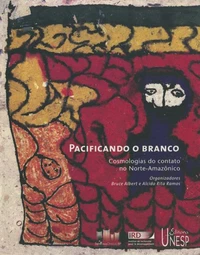 Pacificando o branco. cosmologias do contato no norte-amazonico