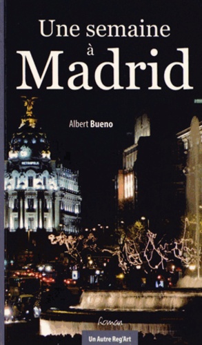 Albert Bueno - Une semaine à Madrid.