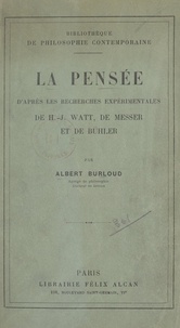 Albert Burloud - La pensée, d'après les recherches expérimentales de H.-J. Watt, de Messer et de Bühler.