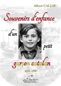 Albert Callis - Souvenirs d'enfance d'un petit garçon catalan.