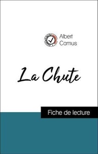 Albert Camus - Analyse de l'œuvre : La Chute (résumé et fiche de lecture plébiscités par les enseignants sur fichedelecture.fr).