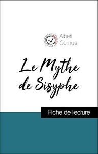 Albert Camus - Analyse de l'œuvre : Le Mythe de Sisyphe (résumé et fiche de lecture plébiscités par les enseignants sur fichedelecture.fr).