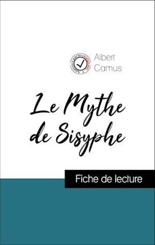 Albert Camus - Analyse de l'œuvre : Le Mythe de Sisyphe (résumé et fiche de lecture plébiscités par les enseignants sur fichedelecture.fr).