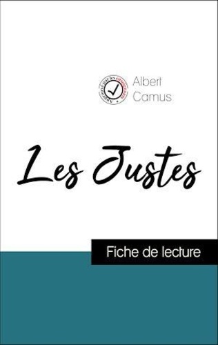 Analyse de l'œuvre : Les Justes (résumé et fiche de lecture plébiscités par les enseignants sur fichedelecture.fr)