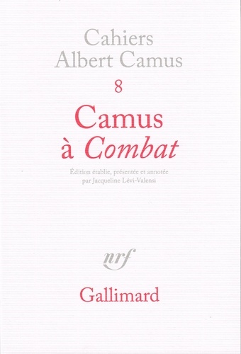 Albert Camus - Camus à Combat - Editoriaux et articles d'Albert Camus 1944-1947.