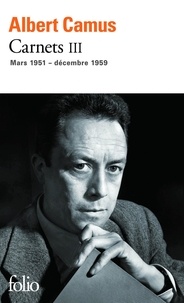 Albert Camus - Carnets - Tome 3, Mars 1951 - décembre 1959.