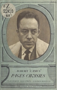 Albert Camus et Louis Faucon - Pages choisies : Albert Camus - Avec une notice biographique, des notices littéraires et des notes explicatives.