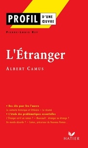 Albert Camus et Pierre-Louis Rey - Profil - Camus (Albert) : L'Etranger - analyse littéraire de l'oeuvre.