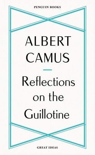 Albert Camus - Reflections on the Guillotine.