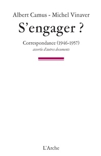 Albert Camus et Michel Vinaver - S'engager ? - Correspondance (1946-1957) assortie d'autres documents.