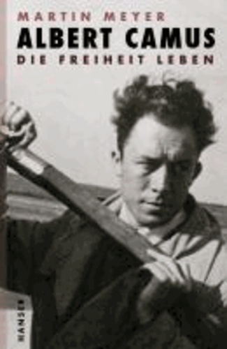 Albert Camus - Die Freiheit leben.
