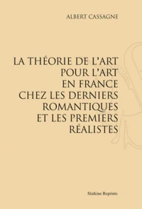 La théorie de l'art pour l'art en France chez les derniers romantiques et les premiers réalistes