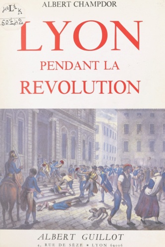 Lyon pendant la Révolution. 1789-1793