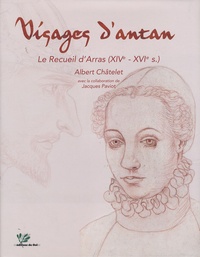 Albert Châtelet - Visages d'antan - Le Recueil d'Arras.