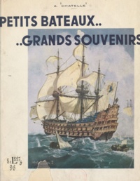Albert Chatelle - Petits bateaux, grands souvenirs....