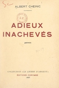 Albert Cheinic et Pierre Leprohon - Adieux inachevés.