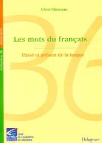 Albert Chesneau - Les Mots Du Francais. Passe Et Present De La Langue.