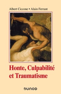 Albert Ciccone et Alain Ferrant - Honte, culpabilité et traumatisme - 2e éd..