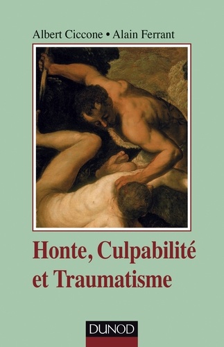 Albert Ciccone et Alain Ferrant - Honte, culpabilité et traumatisme - 2ed.