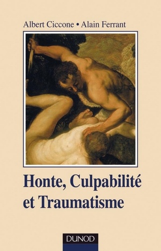 Albert Ciccone et Alain Ferrant - Honte, culpabilité et traumatisme.