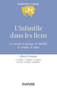 Albert Ciccone - L'infantile dans les liens - Le social, le groupe, la famille, le couple, le sujet.