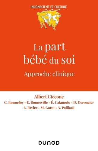 La part bébé du soi - Approche clinique de Albert Ciccone - Livre - Decitre