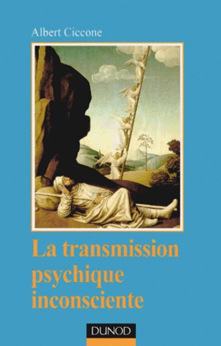 Albert Ciccone - La Transmission Psychique Inconsciente. Identification Projective Et Fantasme De Transmission.