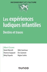 Albert Ciccone - Les expériences ludiques infantiles - Destins et traces.