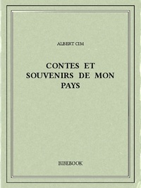Albert Cim - Contes et souvenirs de mon pays.