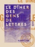 Albert Cim - Le Dîner des gens de lettres - Souvenirs littéraires.