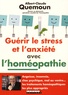 Albert-Claude Quemoun - Guérir le stress et l'anxiété avec l'homéopathie.