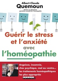 Albert-Claude Quemoun - Guérir le stress et l'anxiété avec l'homéopathie.