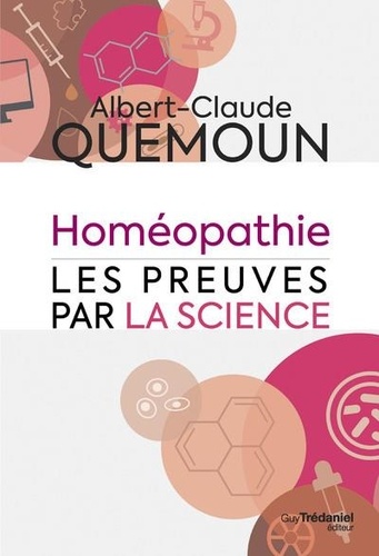 Albert-Claude Quemoun - L'homéopathie, les preuves par la science.