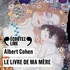 Albert Cohen et Gérard Desarthe - Le Livre de ma mère.