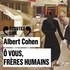Albert Cohen et Delphine Horvilleur - Ô vous frères humains.
