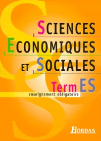 Sciences Economiques Et Sociales Terminale Es. Enseignement Obligatoire Livre De L'Eleve