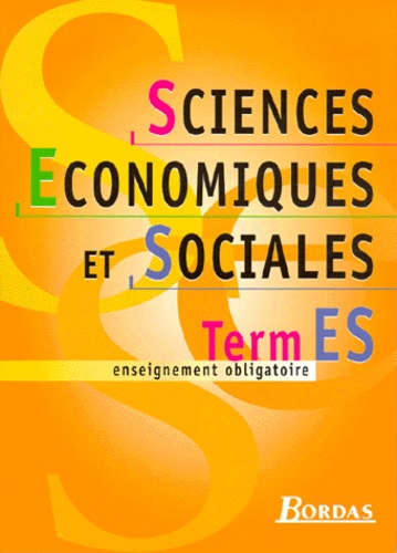 Albert Cohen et  Collectif - Sciences Economiques Et Sociales Terminale Es. Enseignement Obligatoire Livre De L'Eleve.