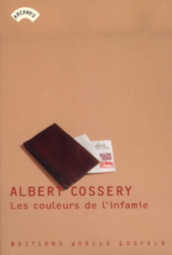 Albert Cossery - Les Couleurs De L'Infamie.