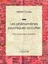 Albert Coste et  Ligaran - Les phénomènes psychiques occultes - État actuel de la question.