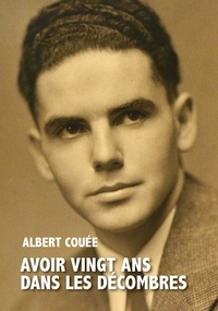 Albert Couee - Avoir vingt ans dans les décombres 1932-1958 - Questembert-Vannes-Angers-Rennes.