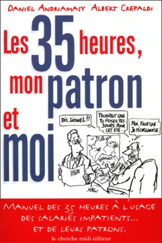 Albert Crepaldi et Daniel Andriamasy - Les 35 Heures, Mon Patron Et Moi.