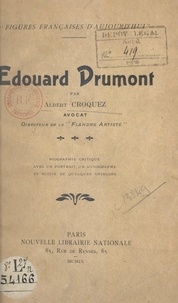 Albert Croquez - Édouard Drumont - Biographie critique, avec un portrait, un autographe, et suivie de quelques opinions.