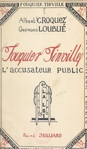 Albert Croquez et Georges Loublié - Fouquier-Tinville - L'accusateur public.