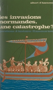 Albert D'haenens et Marc Ferro - Les invasions normandes, une catastrophe ?.