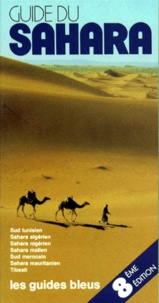 Albert D' Otreppe et Bénédicte Vaes - Guide Du Sahara. 8eme Edition, Sud Tunisien, Sahara Algerien, Sahara Nigerien, Sahara Malien, Sud Marocain, Sahara Mauritanien, Tibesti.