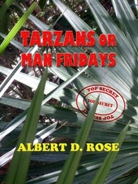  Albert D. Rose - Tarzans or Man Fridays.