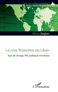Albert Dagher - La crise financière du Liban - Taux de change, FMI, politique monétaire.