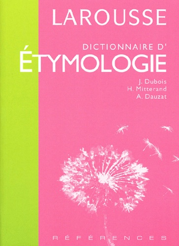 Albert Dauzat et Henri Mitterand - Dictionnaire D'Etymologie.