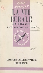 Albert Dauzat et Paul Angoulvent - La vie rurale en France - Des origines à nos jours.