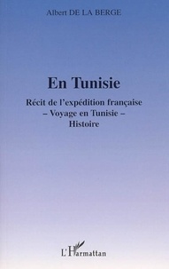 Albert de la Berge - En Tunisie - Récit de l'expédition française, voyage en Tunisie, histoire.